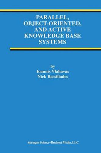 Cover image for Parallel, Object-Oriented, and Active Knowledge Base Systems