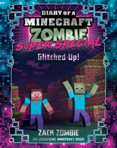 Cover image for Glitched Up! (Diary of a Minecraft Zombie: Super Special #1)