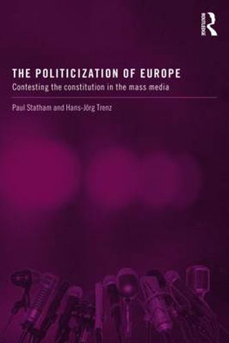 Cover image for The Politicization of Europe: Contesting the Constitution in the Mass Media