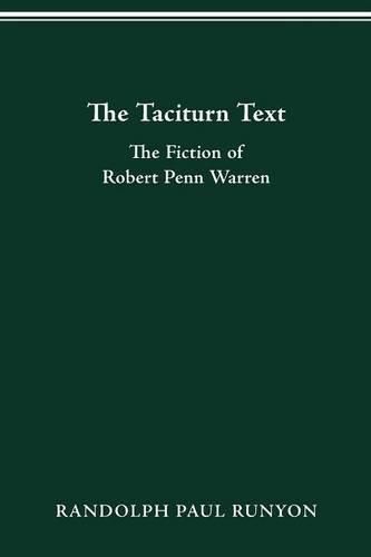 The Taciturn Text: The Fiction of Robert Penn Warren