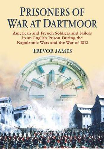 Cover image for Prisoners of War at Dartmoor: American and French Soldiers and Sailors in an English Prison During the Napoleonic Wars and the War of 1812