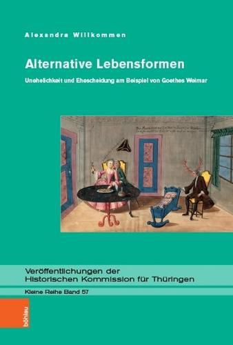 Cover image for Alternative Lebensformen: Unehelichkeit und Ehescheidung am Beispiel von Goethes Weimar