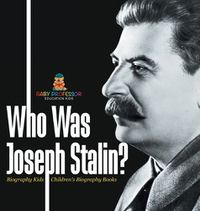 Cover image for Who Was Joseph Stalin? - Biography Kids Children's Historical Biographies