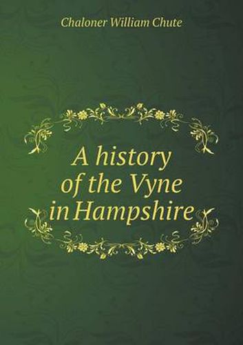 Cover image for A history of the Vyne in Hampshire