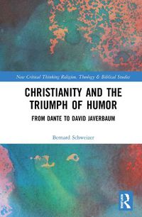 Cover image for Christianity and the Triumph of Humor: From Dante to David Javerbaum