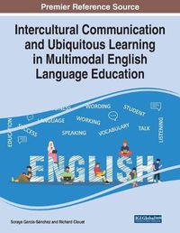 Cover image for Intercultural Communication and Ubiquitous Learning in Multimodal English Language Education