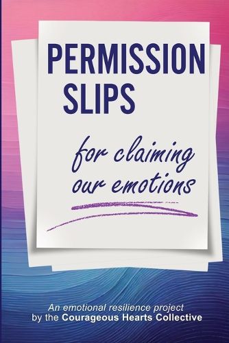 Cover image for Permission Slips for Claiming Our Emotions