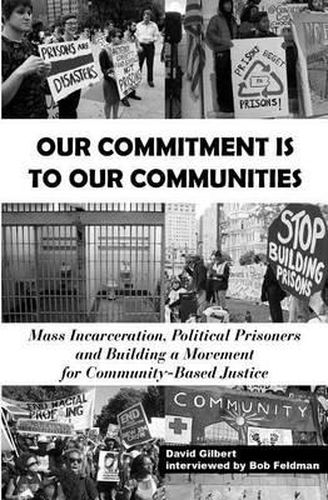 Cover image for Our Commitment Is to Our Communities: Mass Incarceration, Political Prisoners, and Building a Movement for Community-Based Justice