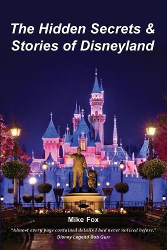 Cover image for The Hidden Secrets & Stories of Disneyland