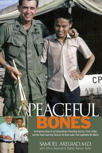 Cover image for Peaceful Bones: The Inspiring Story of an Extraordinary Friendship During a Time of War, and the Heart-warming Reunion 46 Years Later That Captivated the World