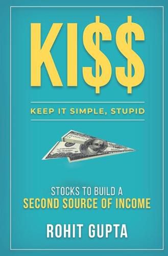 Cover image for Ki$$: Stocks To Build A Second Source Of Income.: Keep It Simple, Stupid.