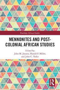 Cover image for Mennonites and Post-Colonial African Studies