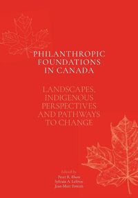 Cover image for Philanthropic Foundations in Canada: Landscapes, Indigenous Perspectives and Pathways to Change