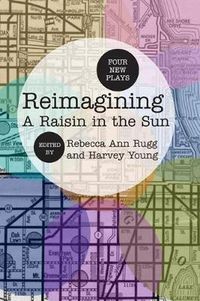 Cover image for Reimagining A Raisin in the Sun: Four New Plays