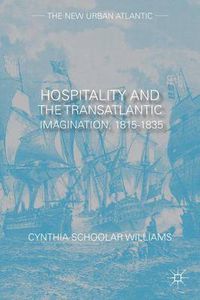 Cover image for Hospitality and the Transatlantic Imagination, 1815-1835