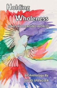 Cover image for Holding Wholeness: (In a Challenging World)
