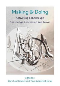 Cover image for Making & Doing: Activating STS through Knowledge Expression and Travel
