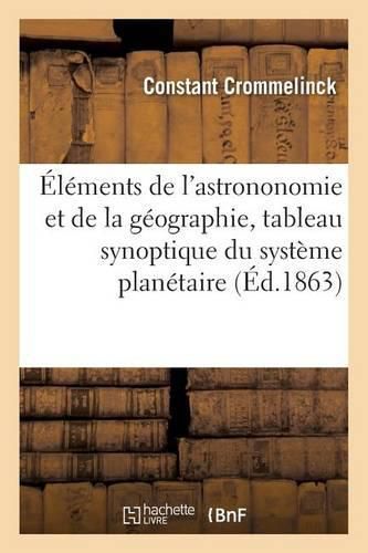 Cover image for Premiers Elements, Astrononomie Et Geographie, Avec Tableau Synoptique Du Systeme Planetaire