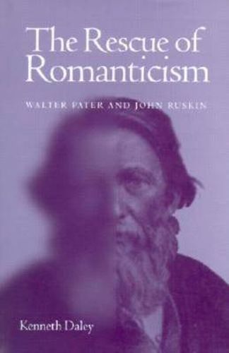 Cover image for The Rescue of Romanticism: Walter Pater and John Ruskin