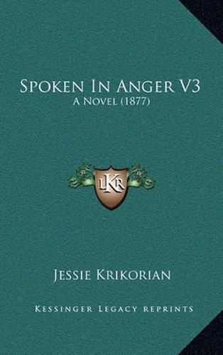 Cover image for Spoken in Anger V3: A Novel (1877)