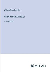 Cover image for Annie Kilburn; A Novel
