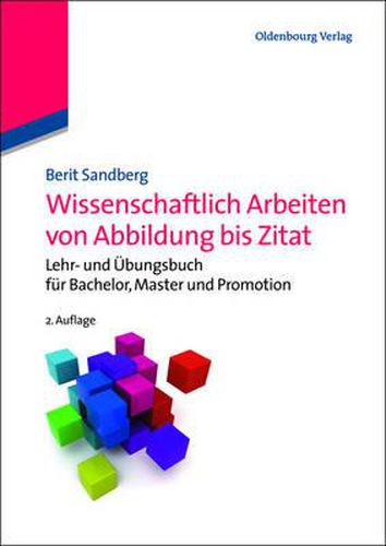 Cover image for Wissenschaftlich Arbeiten Von Abbildung Bis Zitat: Lehr- Und UEbungsbuch Fur Bachelor, Master Und Promotion