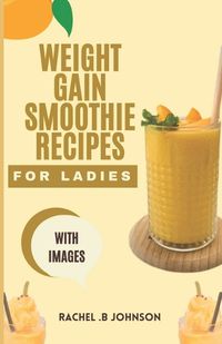 Cover image for Weight Gain Smoothie Recipes For Ladies