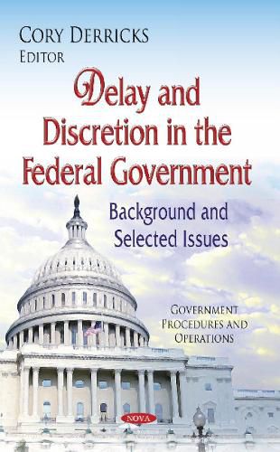 Cover image for Delay & Discretion in the Federal Government: Background & Selected Issues