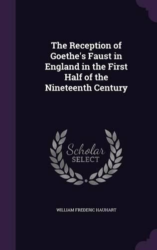 Cover image for The Reception of Goethe's Faust in England in the First Half of the Nineteenth Century