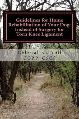 Cover image for Guidelines for Home Rehabilitation of Your Dog: Instead of Surgery for Torn Knee Ligament: The First Four Weeks, Basic Edition