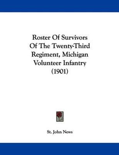 Cover image for Roster of Survivors of the Twenty-Third Regiment, Michigan Volunteer Infantry (1901)