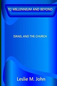 Cover image for To Millennium And Beyond: Israel And The Church