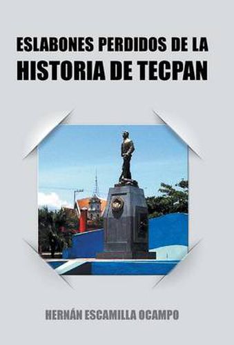 Cover image for Eslabones Perdidos de La Historia de Tecpan