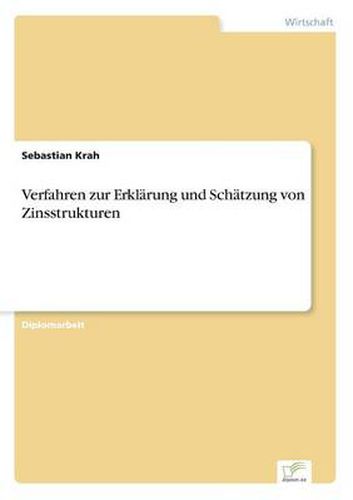 Cover image for Verfahren zur Erklarung und Schatzung von Zinsstrukturen