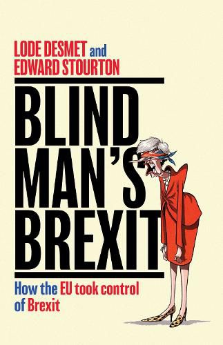 Cover image for Blind Man's Brexit: How the EU Took Control of Brexit