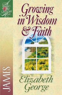 Cover image for Growing in Wisdom and Faith: James