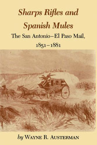 Cover image for Sharps Rifles And Spanish Mules: The San Antonio-El Paso Mail, 1851-1881