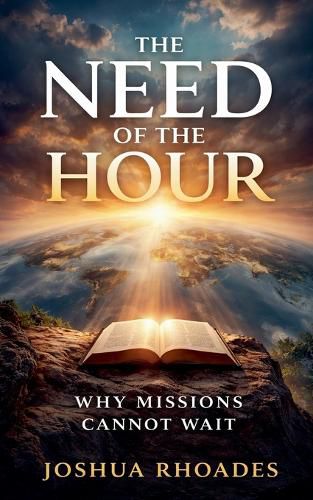 Cover image for The Need of the Hour - Why Missions Cannot Wait