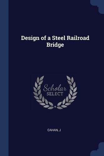 Cover image for Design of a Steel Railroad Bridge