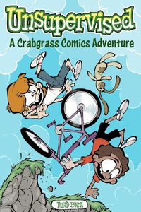 Cover image for Unsupervised: A Crabgrass Comics Adventure