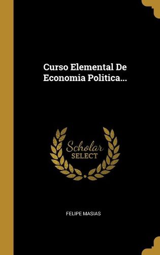 Cover image for Curso Elemental De Economia Politica...