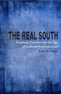 Cover image for The Real South: Southern Narrative in the Age of Cultural Reproduction