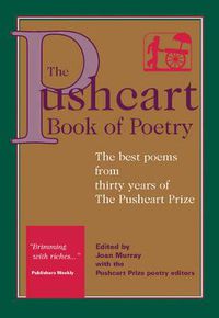 Cover image for The Pushcart Book of Poetry: The Best Poems from Three Decades of the Pushcart Prize