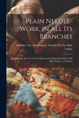 Cover image for Plain Needle-Work, in All Its Branches