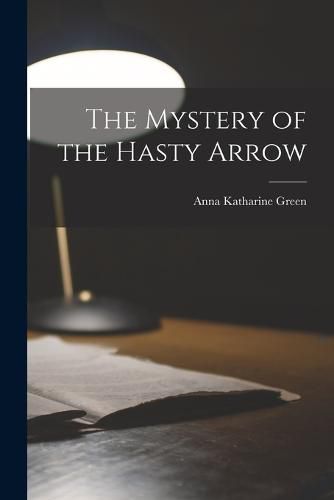 Cover image for The Mystery of the Hasty Arrow