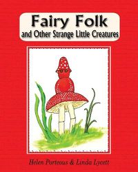 Cover image for Fairy Folk and Other Strange Little Creatures