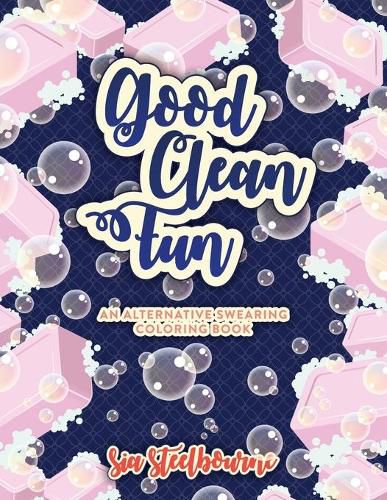 Good Clean Fun An Alternative Swearing Coloring Book: Relax with 26 Fun Clean Swear Words to Color Adult Coloring Book