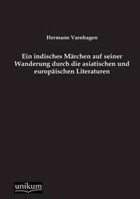 Cover image for Ein Indisches Marchen Auf Seiner Wanderung Durch Die Asiatischen Und Europaischen Literaturen