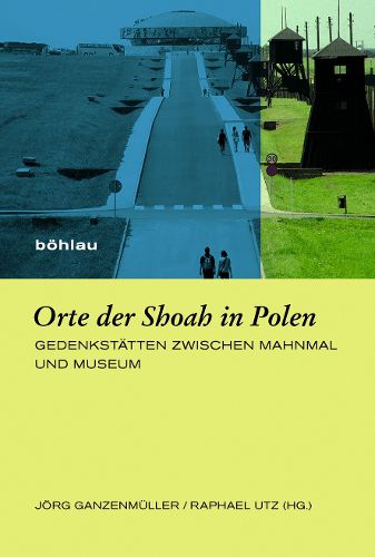 Cover image for Orte Der Shoah in Polen: Gedenkstatten Zwischen Mahnmal Und Museum