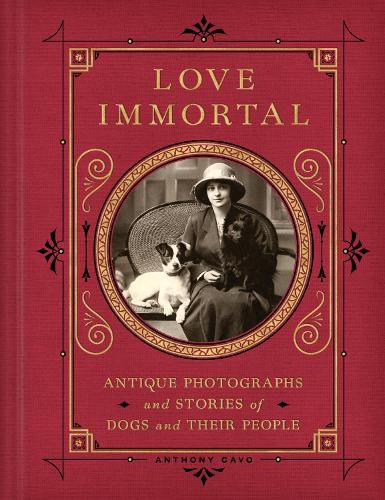 Cover image for Love Immortal: Antique Photographs and Stories of Dogs and Their People